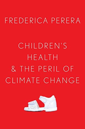 Frederica Perera, Children's Health and the Peril of Climate Change
